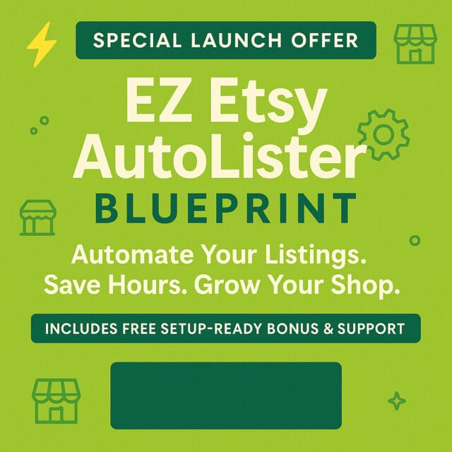EZ Etsy AutoLister - Ready-to-Connect Automation Setup for Fast Bulk Listing on Etsy | Special Limited Offer